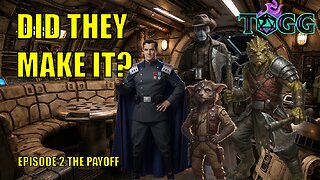 TOGG - Mini Campaign: Star Wars Themed Adventure - Ep 2: The Payoff