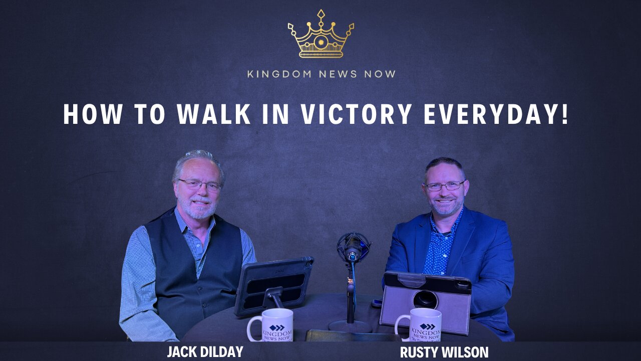How to Walk in Victory Every Day! - Jack Dilday and Rusty Wilson