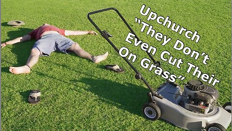 Upchurch talks, conspiracies. According to Upchurch, Adam and Tom don’t even cut their own grass.