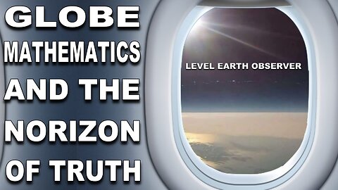 Flat Earth: Globe mathematics and the horizon of truth