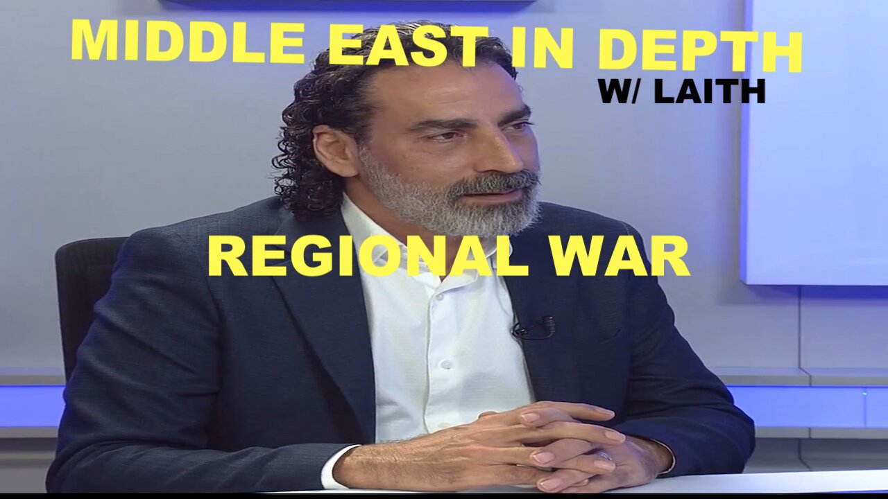MIDDLE EAST IN DEPTH W/ LAITH MAROUF EP 50 - REGIONAL WAR