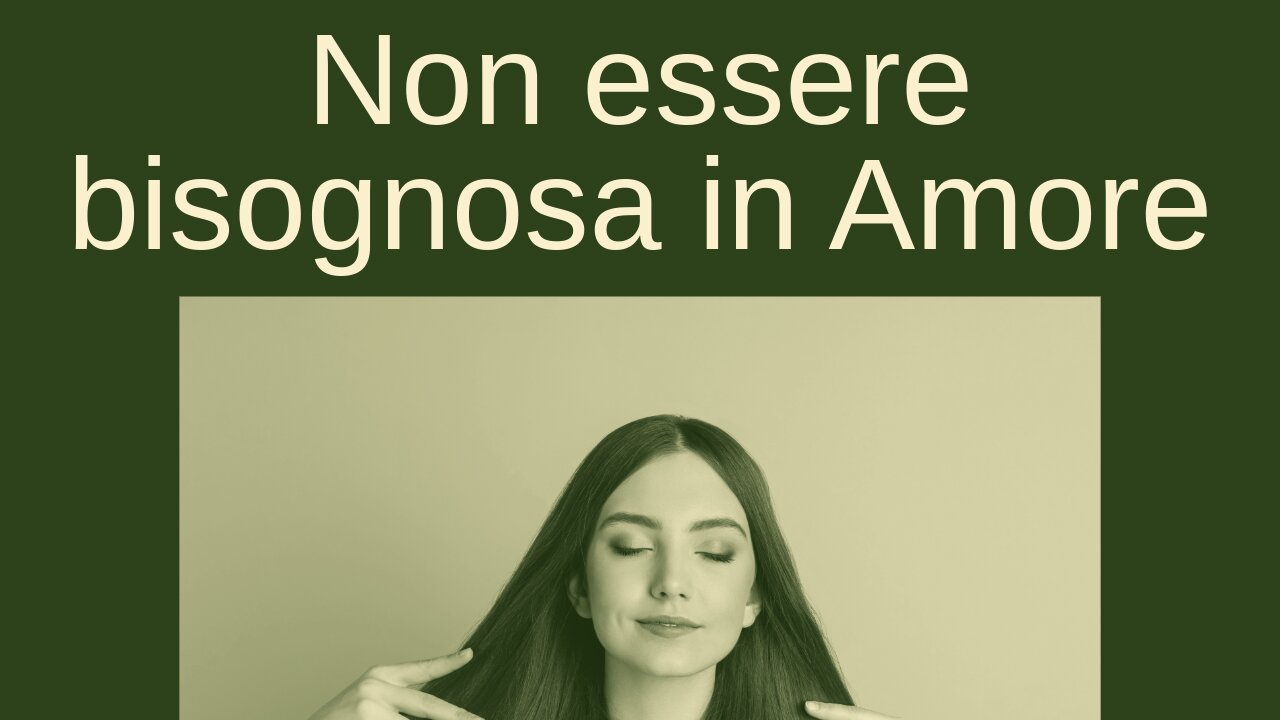 Non Essere Bisognosa in Amore_ Consigli