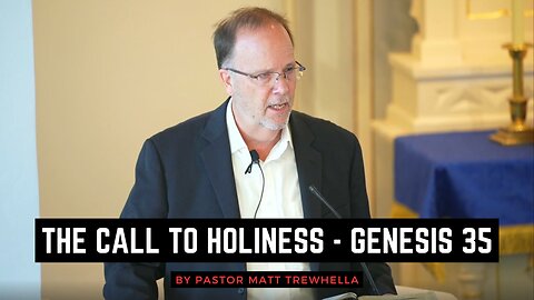 The Call to Holiness - Genesis 35