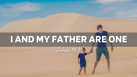 WHAT IS THE MEANING OF "I AND MY FATHER ARE ONE" IN JOHN 10:30?
