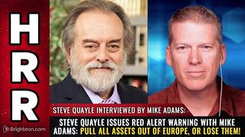 Steve Quayle issues red alert warning with Mike Adams: Pull all assets out of Europe...