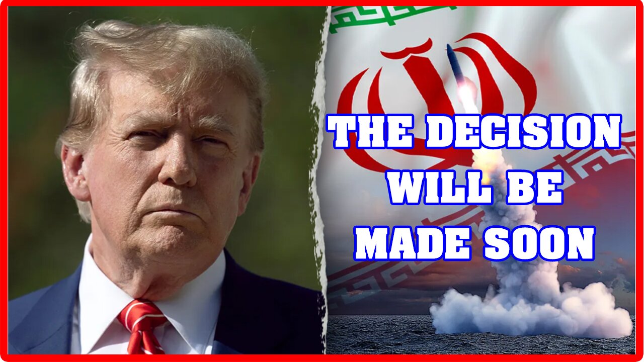 THE DECISION ON IRAN WILL BE MADE SOON