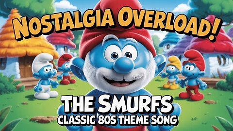 Blue & Iconic! | The Smurfs 1980s Theme Song You’ll Never Forget