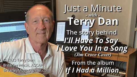 Just a Minute With Terry Dan | I'll Have To Say I Love You In a Song