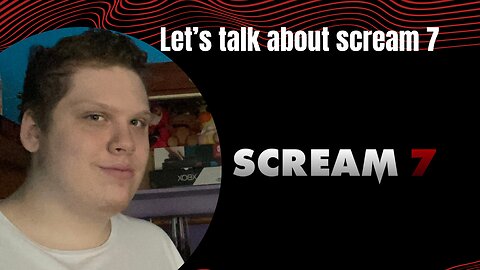 Let’s Talk About Scream 7