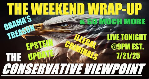 THE WEEKEND WRAP-UP ON THE CONSERVATIVE VIEWPOINT LIVE TONIGHT AT 9PM