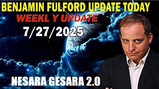 Benjamin Fulford Full Report Update July 27, 2025 - Benjamin Fulford Q&A Video