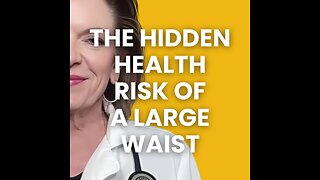 The Hidden Health Risk of a Large Waist
