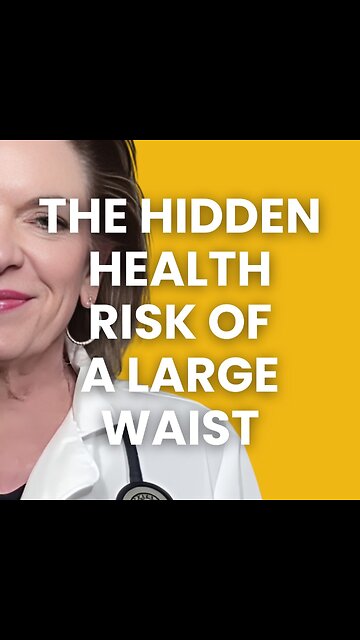 The Hidden Health Risk of a Large Waist