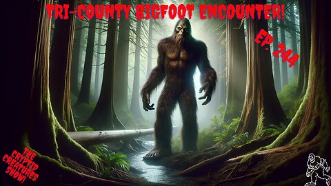 Tri County Bigfoot Encounter! EP. 244