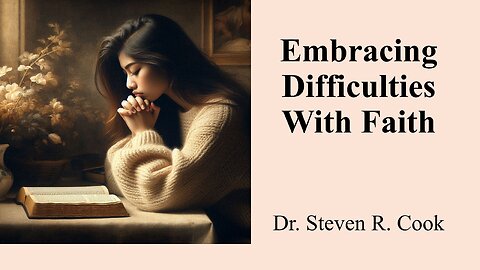 Embracing Difficulties With Faith