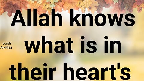 Allah knows what is in their heart's