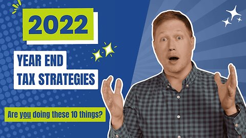132 - 2022 Year End Tax Strategies
