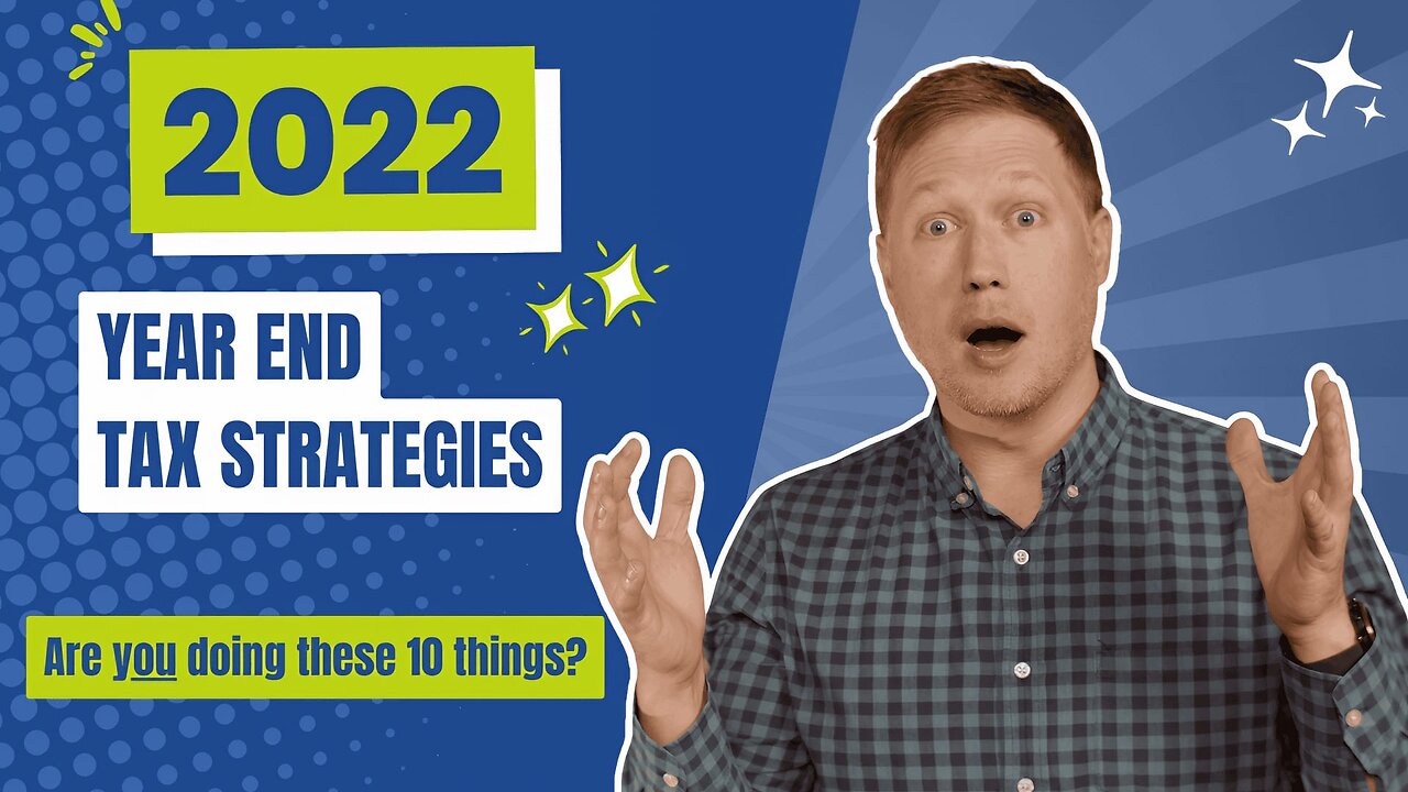 132 - 2022 Year End Tax Strategies