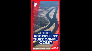 The Rothschilds' Suez Canal Coup | #GrandTheftWorld 233 (Short)