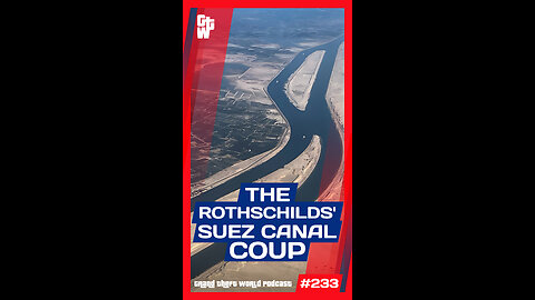 The Rothschilds' Suez Canal Coup | #GrandTheftWorld 233 (Short)