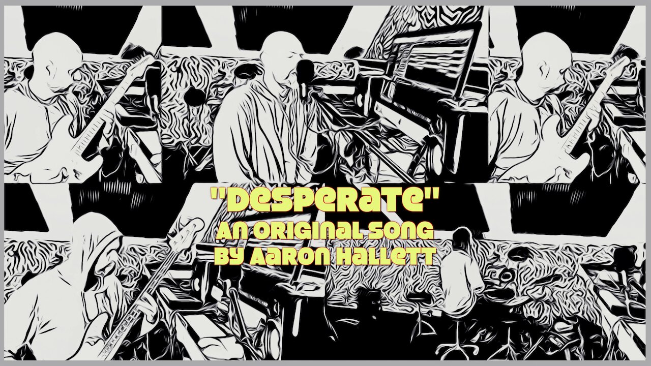 "Desperate" an Original Song by Aaron Hallett
