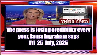 The press is losing credibility every year, Laura Ingraham says