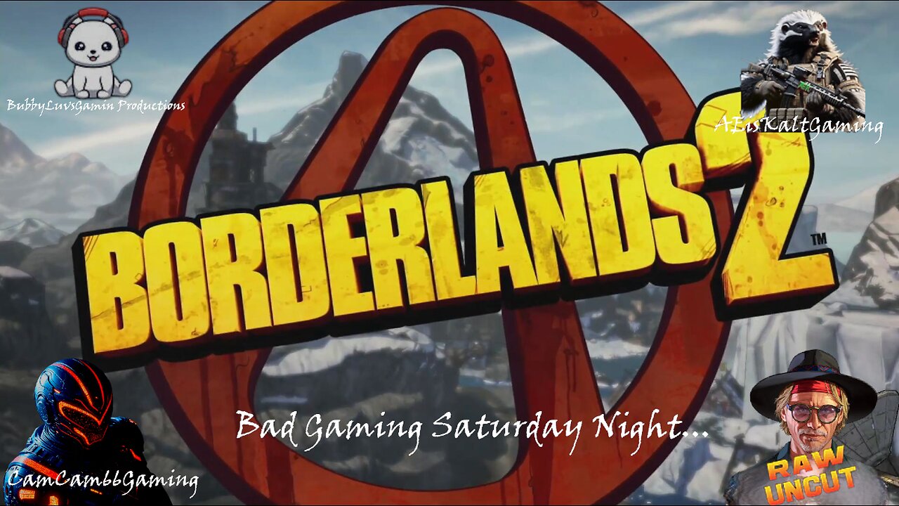 CC66G's Bad Gamin' Saturday Night "Borderlands2 w/RawUncutTV and AEisKaltGaming" (Approx 2:30pm EST)