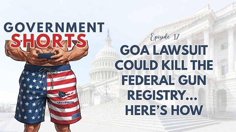 GOA Lawsuit Could Kill the Federal Gun Registry — Here’s How