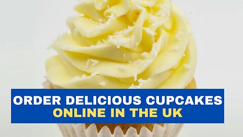 How to Find and Order Delicious Cupcakes Online in the UK