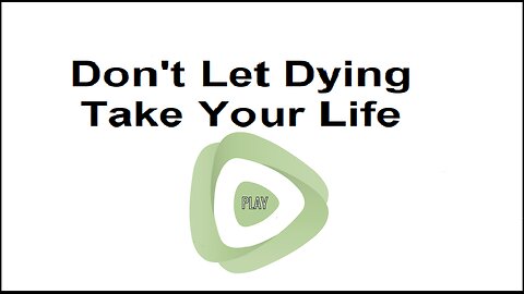 Don't Let Dying Take Your Life