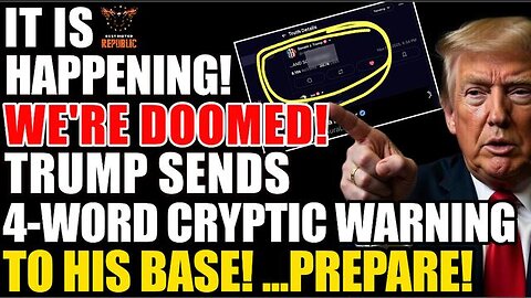 It’s Happening & We’re Doomed: Trump Sends Bizarre 4-Word Cryptic Warning To His Base… Prepare!