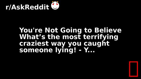 You're Not Going to Believe What’s the most terrifying craziest way you caught someone lying! - Y...