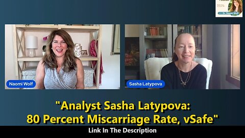 Analyst Sasha Latypova - 80 Percent Miscarriage Rate, vSafe