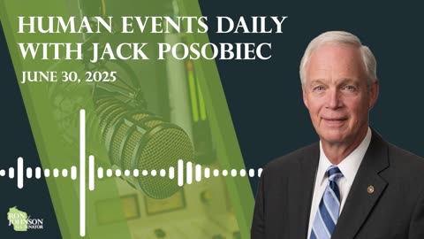 Sen Johnson on Human Events Daily with Jack Posobiec 6.30.25