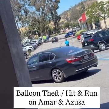 Balloon Theft Escalates into a Hit and Run in California