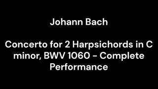 Concerto for 2 Harpsichords in C minor, BWV 1060 - Complete Performance