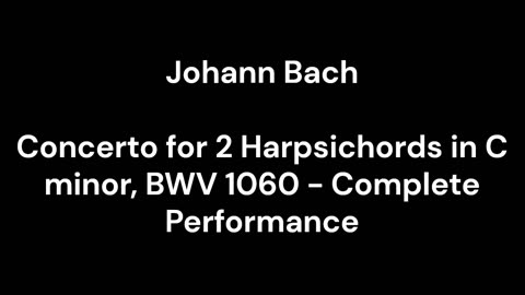 Concerto for 2 Harpsichords in C minor, BWV 1060 - Complete Performance