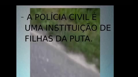 POLICIAIS CIVIS, MULHERES PSICOPATAS E PERIGOSAS.