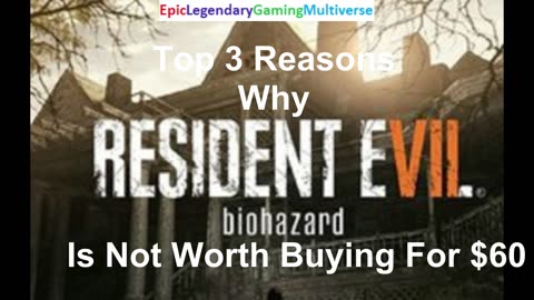 The Top 3 Reasons Why The Resident 7 Biohazard Video Game Is Not Worth Buying At A Price Of $60