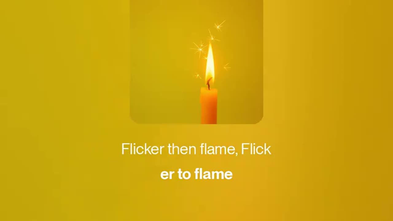 🔥 Flicker then flame, Flicker to flame 🔥