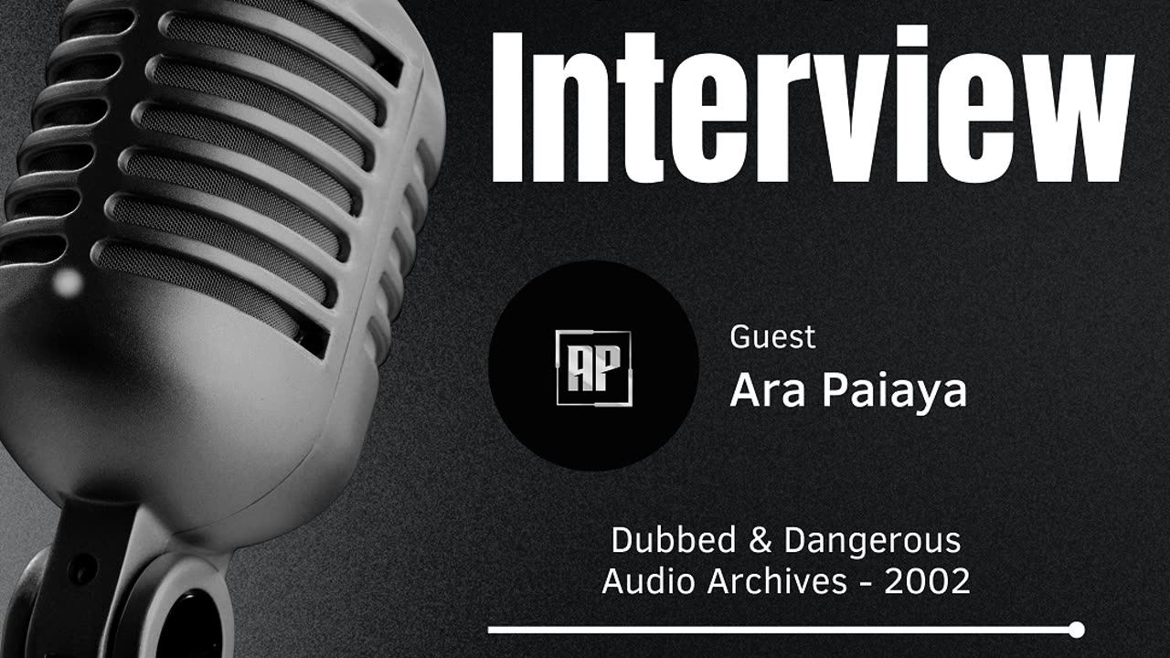 Ara Paiaya | Dubbed & Dangerous | Radio Interview 2002