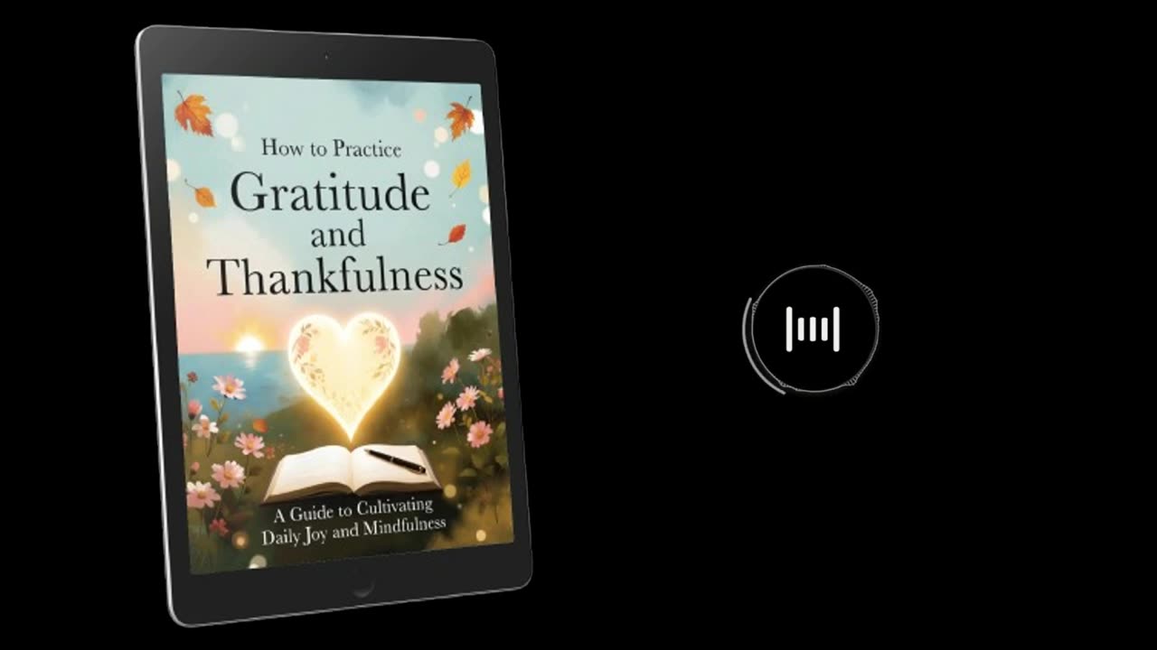 How to Practice Gratitude and Thankfulness