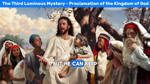 The Third Luminous Mystery - Proclamation of the Kingdom of God