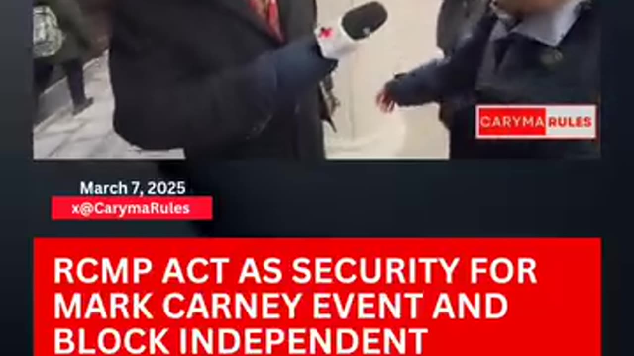 RCMP ACT AS SECURITY FOR MARK CARNEY EVENT AND BLOCK INDEPENDENT JOURNALISTS IN TORONTO