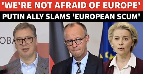 'Listen Ursula... The European Scum': Europe Leader's Speech QUAKES Brussels Amid Huge Revolt
