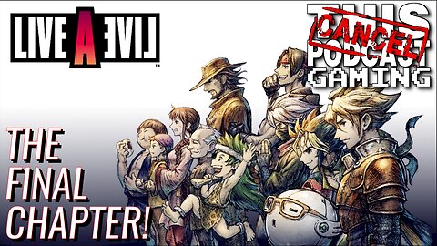 Happy 31st Birthday, LIVE A LIVE! Tonight I Finish You! - CTP GAMING (BONUS OCTOPATH II)