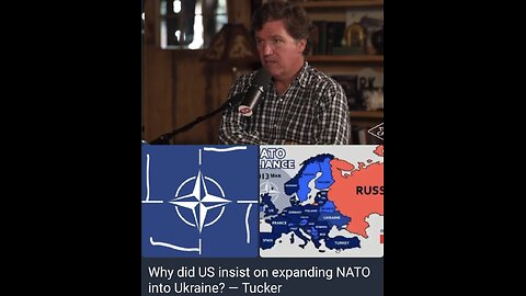 Why did US insist on expanding NATO into Ukraine? — Tucker