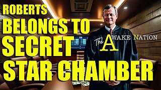 The Awake Nation 03.21.2025 Roberts Belongs To Secret Star Chamber