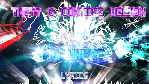 Treyy G, Contiez, Helion - No Where (Lyrics)