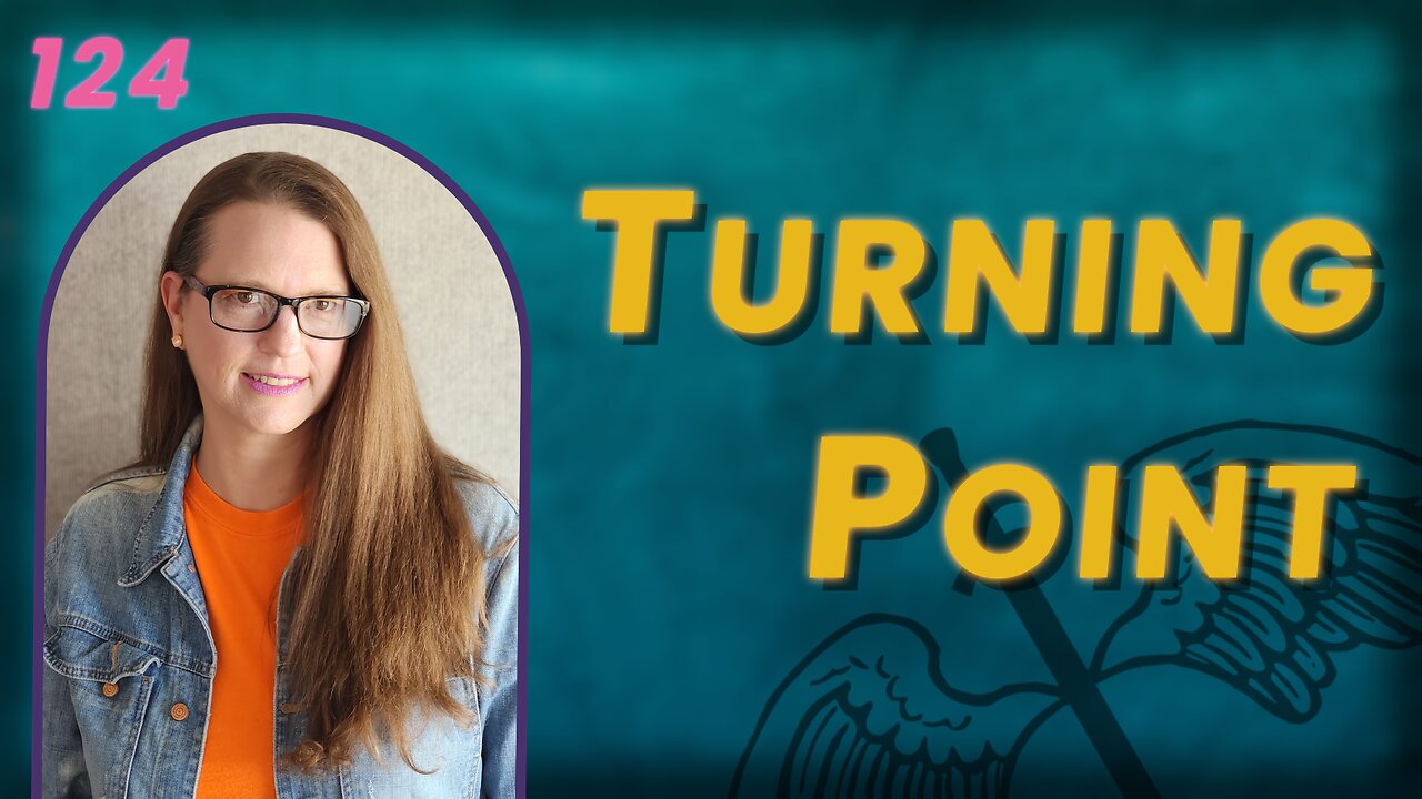 124. This One's A Little Different ~ A Turning Point Battle Cry